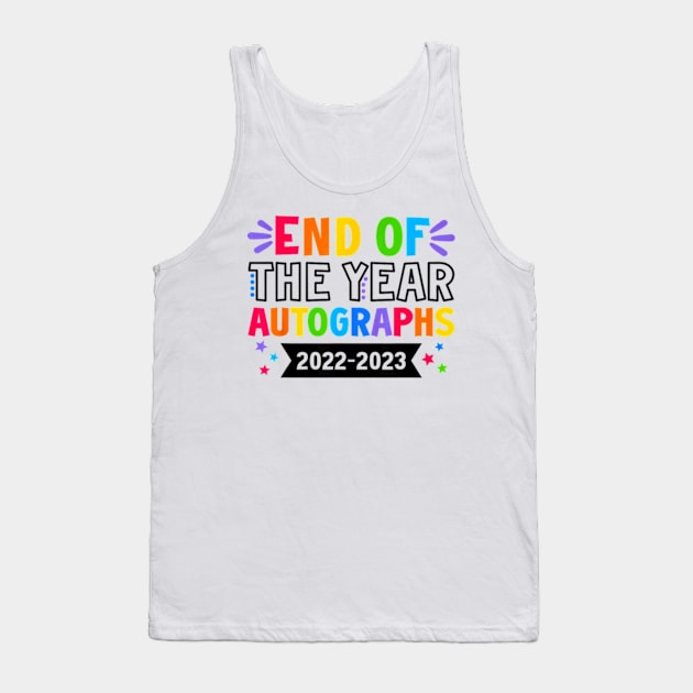 End Of The Year Autographs 2022 2023 Last Day of School Tank Top by Kreigcv Kunwx